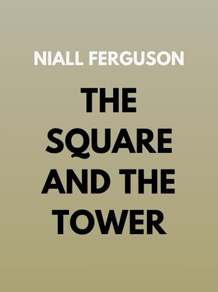 The Square and the Tower by Niall Ferguson - Book Cover