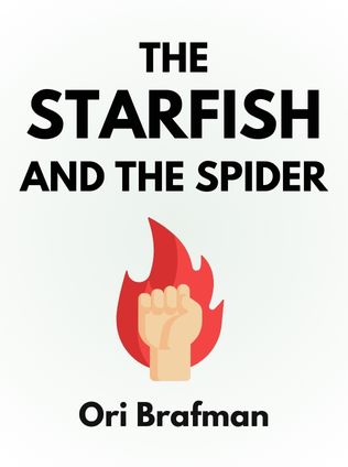 The Starfish and the Spider by Ori Brafman, - Book Cover