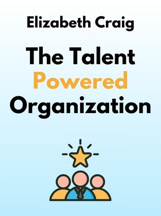 The Talent Powered Organization by Elizabeth Craig, - Book Cover