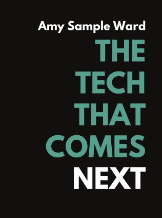 The Tech That Comes Next by Amy Sample Ward, - Book Cover