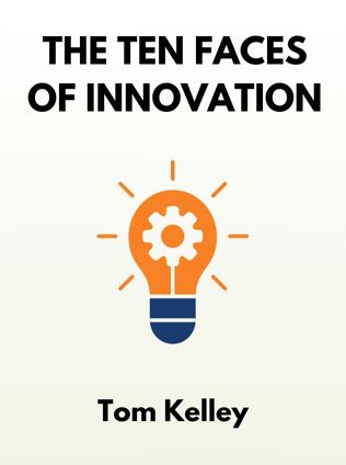 The Ten Faces of Innovation by Tom Kelley - Book Cover