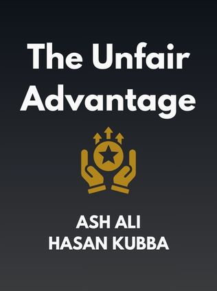 The Unfair Advantage by Ash Ali and Hasan Kubba - Book Cover