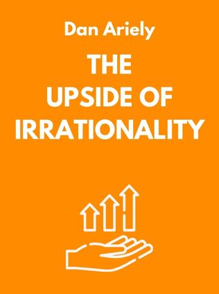 The Upside of Irrationality by Dan Ariely - Book Cover