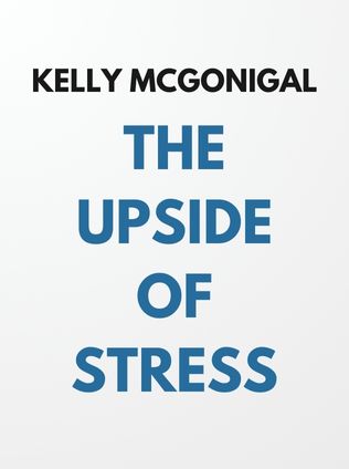 The Upside of Stress by Kelly McGonigal - Book Cover