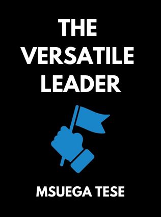 The Versatile Leader by Msuega Tese - Book Cover