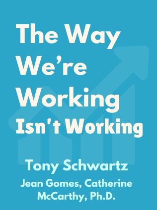 The Way We’re Working Isn’t Working by Jean Gomes, Catherine McCarthy, Ph.D., Tony Schwartz - Book Cover