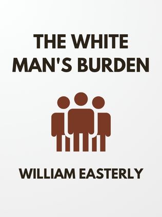 The White Man's Burden by William Easterly - Book Cover
