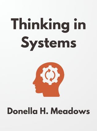Thinking in Systems by Donella H. Meadows - Book Cover