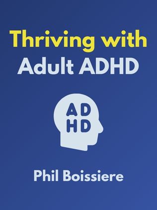 Thriving With Adult ADHD by Phil Boissiere - Book Cover