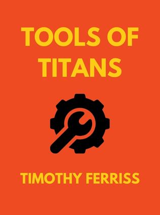 Tools of Titans by Timothy Ferriss - Book Cover