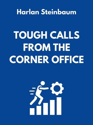 Tough Calls from the Corner Office by Harlan Steinbaum - Book Cover