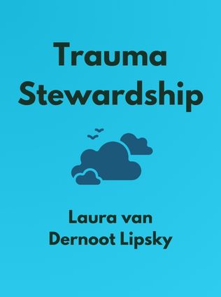 Trauma Stewardship by Laura van Dernoot Lipsky - Book Cover