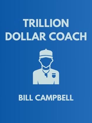Trillion Dollar Coach by Bill Campbell - Book Cover