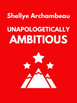 Unapologetically Ambitious by Shellye Archambeau - Book Cover