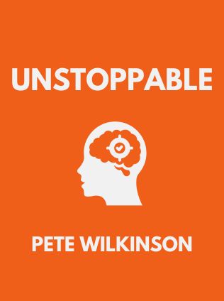 Unstoppable by Pete Wilkinson - Book Cover