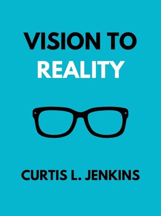 Vision to Reality by Curtis L. Jenkins - Book Cover