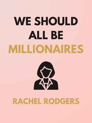We Should All Be Millionaires by Rachel Rodgers - Book Cover