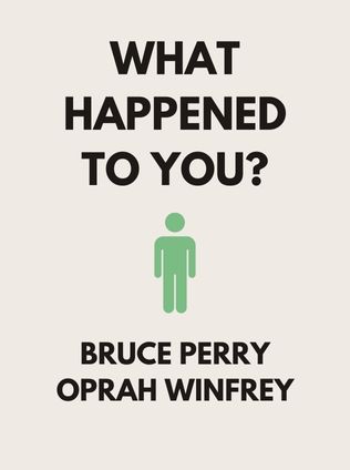 What Happened to You? by Bruce Perry and Oprah Winfrey - Book Cover