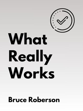 What Really Works by Bruce Roberson, - Book Cover