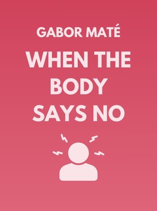 When the Body Says No by Gabor Maté - Book Cover