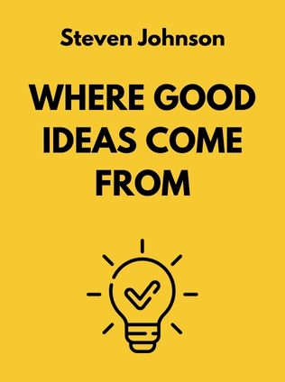 Where Good Ideas Come From by Steven Johnson - Book Cover