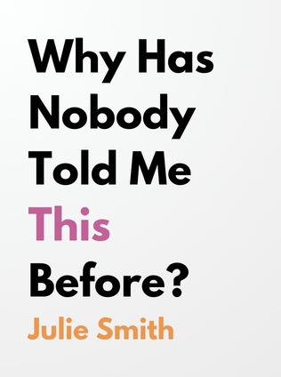 Why Has Nobody Told Me This Before? by Julie Smith - Book Cover