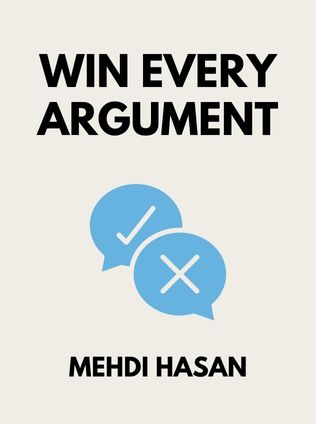 Win Every Argument by Mehdi Hasan - Book Cover