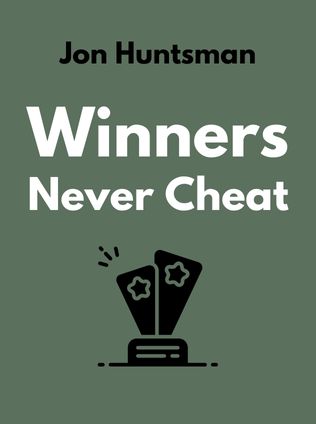 Winners Never Cheat by Jon Huntsman - Book Cover