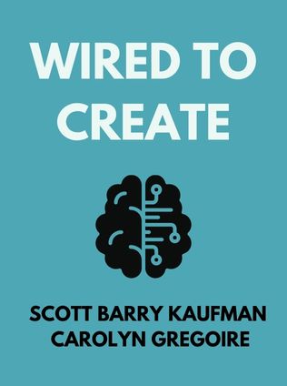 Wired to Create by Scott Barry Kaufman and Carolyn Gregoire - Book Cover