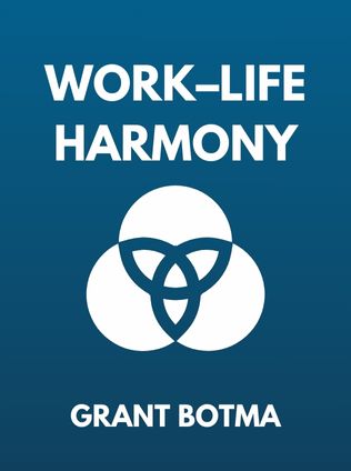 Work–Life Harmony by Grant Botma - Book Cover