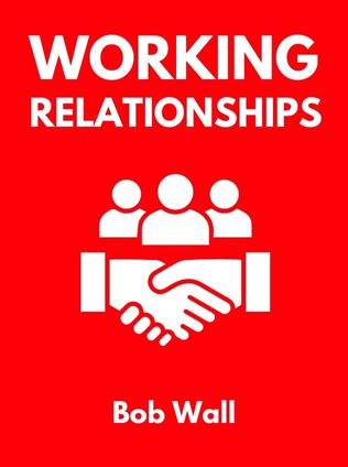 Working Relationships by Bob Wall - Book Cover