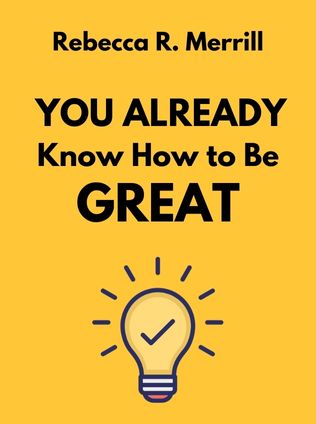 You Already Know How to Be Great by Rebecca R. Merrill, - Book Cover
