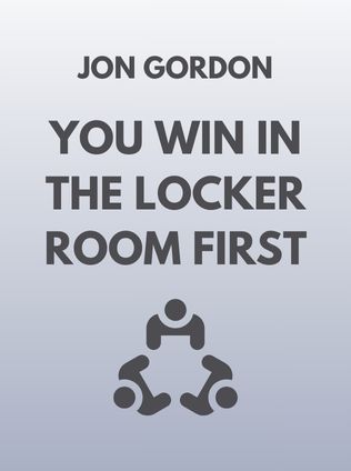 You Win in the Locker Room First by Jon Gordon - Book Cover