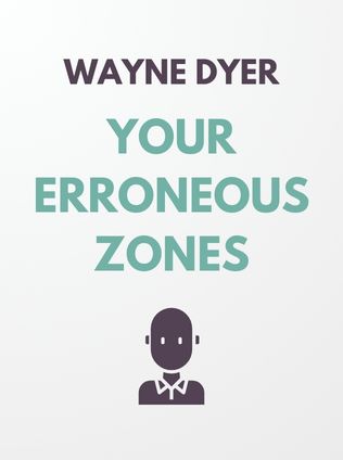 Your Erroneous Zones by Wayne Dyer - Book Cover